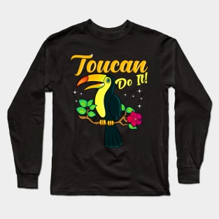 Toucan Do It Funny You Can Do It Pun Bird Obsessed Long Sleeve T-Shirt